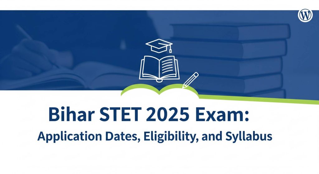 Bihar STET 2025: Exam, Application Dates, Eligibility, and Syllabus